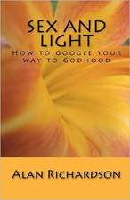 Sex and Light: How to Google Your Way to Godhood