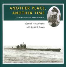 Another Place, Another Time: A U-Boat Officer's Wartime Album