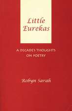 Little Eurekas: A Decade's Thoughts on Poetry