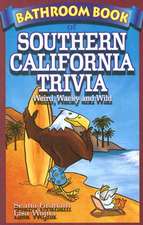 Bathroom Book of Southern California Trivia: Weird, Wacky and Wild