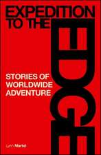 Expedition to the Edge: Stories of Worldwide Adventure