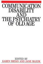 Communication Disability and the Psychiatry of Old Age