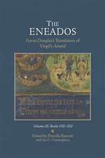 The Eneados: Gavin Douglas′s Translation of Virgil′s Aeneid – Volume III: Book VIII–XIII