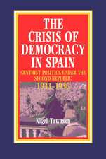 The Crisis of Democracy in Spain: Centrist Politics under the Second Republic 1931-1936