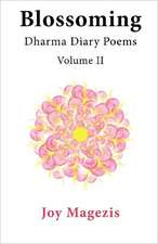 Blossoming: Dharma Diary Poems Volume II