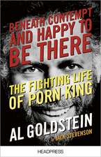 Beneath Contempt and Happy to be There: The Fighting Life of Porn King Al Goldstein