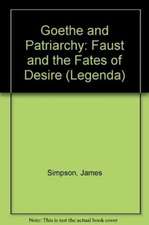 Goethe and Patriarchy: Faust and the Fates of Desire