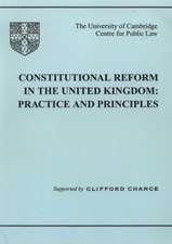 Constitutional Reform in the United Kingdom: Principles and Practice