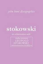 Leopold Stokowski. Second Edition of the Discography. [2006].