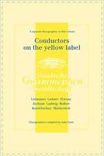 Conductors on the Yellow Label [Deutsche Grammophon]. 8 Discographies. Fritz Lehmann, Ferdinand Leitner, Ferenc Fricsay, Eugen Jochum, Leopold Ludwig,