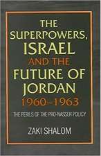 Superpowers, Israel and the Future of Jordan, 19 – The Perils of the Pro–Nasser Policy