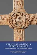 Christians and Jews in Angevin England – The York Massacre of 1190, Narratives and Contexts