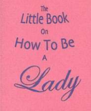 Little Book on How to be a Lady