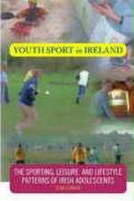 Youth Sport in Ireland: The Sporting, Leisure, and Lifestyle Patterns of Irish Adolescents