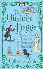 The Obsidian Dagger: Being the Further Extraordinary Adventures of Horatio Lyle