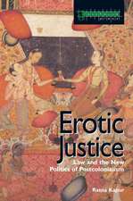 Erotic Justice: Law and the New Politics of Postcolonialism