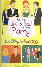 Be the Life & Soul of the Party: Socialising for Success