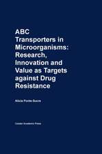 ABC Transporters in Microorganisms: Research, Innovation and Value as Targets Against Drug Resistance