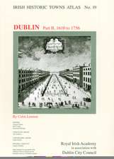 Irish Historic Towns Atlas No. 19: Dublin Part II, 1610-1756