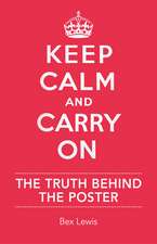 Keep Calm and Carry On: The Truth Behind the Poster