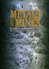 Metals and Mines: Studies in Archaeometallurgy