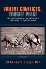 Violent Conflicts, Fragile Peace: Perspectives on Africa's Security Problems(hb)