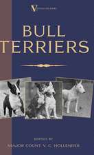 Bull Terriers: From the Shell to the Pit - A Comprehensive Treatise on Gameness, Selecting, Mating, Breeding, Walking and Conditionin