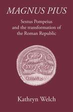 Magnus Pius: Sextus Pompeius and the Transformation of the Roman Republic