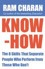 Know-How: The 8 Skills That Separate People Who Perform from Those Who Don't