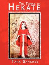 The Temple of Hekate - Exploring the Goddess Hekate Through Ritual, Meditation and Divination: Past & Present