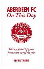 Aberdeen FC on This Day: History, Facts & Figures from Every Day of the Year