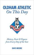 Oldham Athletic on This Day: History, Facts & Figures from Every Day of the Year