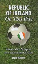 Republic of Ireland on This Day: History, Facts & Figures from Every Day of the Year