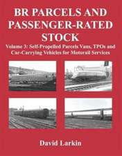 BR Parcels and Passenger-Rated Stock: Self-Propelled Parcels Vans, TPOs and Car-Carrying Vehicles for Motorail Services