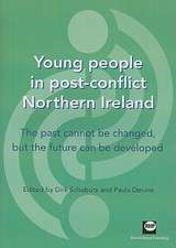 Young People in Post-Conflict Northern Ireland: The Past Cannot Be Changed, But the Future Can Be Developed