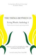 The Things Between Us - Living Words: Anthology 1 - Words and Poems of People Experiencing Dementia