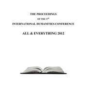 The Proceedings of the 17th International Humanities Conference: All & Everything 2012