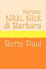 Nurses: Nikki, Barbara and Nick