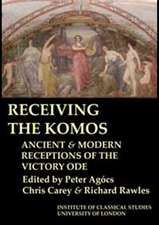 Receiving the Komos. Ancient and modern receptions of the Victory Ode (BICS Supplement 112)