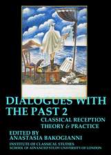 Dialogues With the Past: Classical reception theory and practice – Volume 1 & 2 (BICS Supplement 126 -16.2)