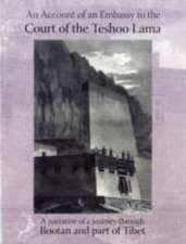 ACCOUNT OF AN EMBASSY TO THE COURT OF THE TESHOO LAMA IN TIBET; containing a narrative of a journey through Bootan, and a part of Tibet