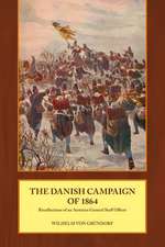 The Danish Campaign of 1864: Recollections of an Austrian General Staff Officer