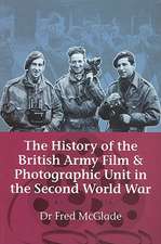 The History of the British Army Film & Photographic Unit in the Second World War