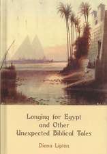 Longing for Egypt and Other Unexpected Biblical Tales