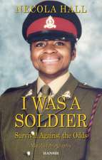 I Was a Soldier: Survival Against the Odds