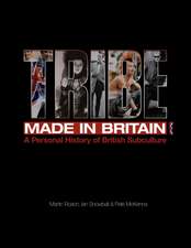 Tribe: Made in Britain: A Personal History of British Subculture