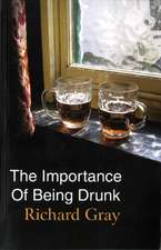 Gray, R: The Importance of Being Drunk