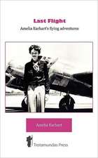 Last Flight - Amelia Earhart's Flying Adventures: A Seasonal Guide