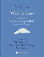 Weather Lore Volume III: The Elements – Clouds, Mi st, Haze, Dew, Fog, Rain, Rainbows