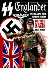 SS Englander: The Amazing True Story of Hitler's British Nazis